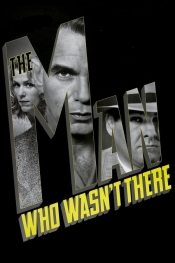 The Man Who Wasnt There  