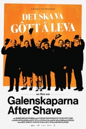 Det ska va gôtt å leva - en film om Galenskaparna After Shave   